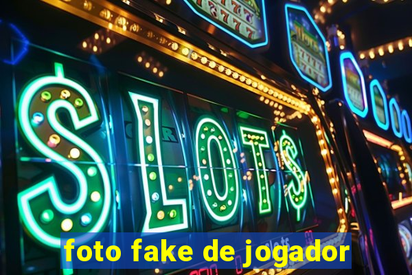 foto fake de jogador